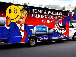 A truck with Donald Trump's face hiding behind the Walmart smiley-face logo, with the slogan: Trump and Walmart: Making America Worse