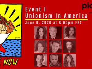 Drawing of four fist of different skin tones emerging from a megaphone; one holds a heart wand. head shots of nine artists. text: "Event I: Unionism in America: June 6, 2020, at 8:00 PM EST. PICplays: perform inform change." @actorscirclensemble [with social media logos]