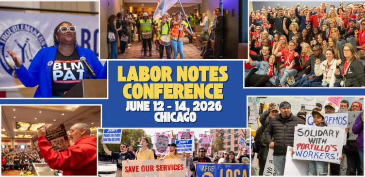 A banner image made of up multiple images from the Labor Notes 2024 conference and worker actions. The text reads, "Labor Notes Conference, June 12 - 14, 2026, Chicago."