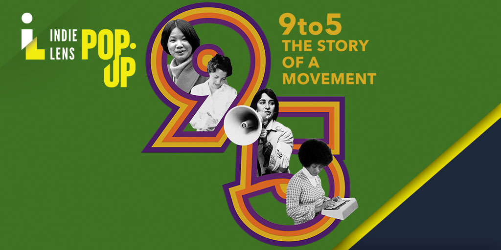 Green background, stylized "9-5" graphic, movie title, text "indie lens pop-up," and five black-and-white images of women of different races taking notes, typing, and speaking into a megaphone