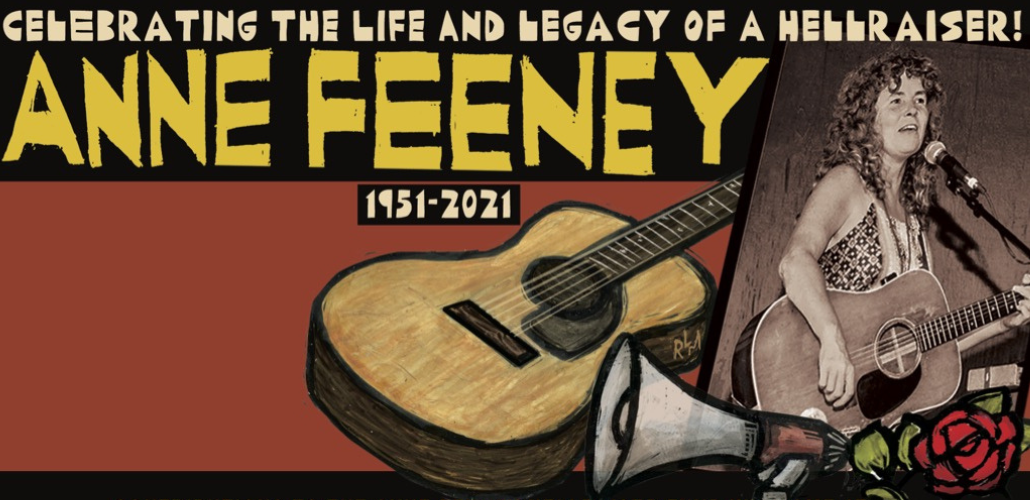 Artwork in the distinctive woodcut style of Ricardo Levins Morales has a guitar, a bullhorn, a rose, and a photo of Anne. Text says: "Celebrating the life and legacy of a hellraiser, Anne Feeney, 1951-2021."