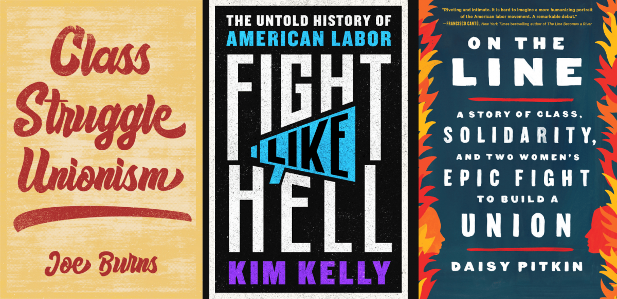 Images of the covers of the books Class Struggle Unionism, Fight Like Hell, and On the Line