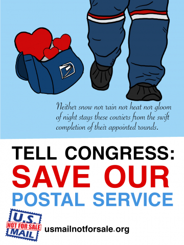 "TELL CONGRESS SAVE OUR POSTAL SERVICE." Image shows letter carrier feet, mail bag full of hearts, and the text "Neither snow nor rain nor heat nor gloom of night shall keep these swift couriers from their appointed rounds." Additional text: usmailnotforsale.org and logo.