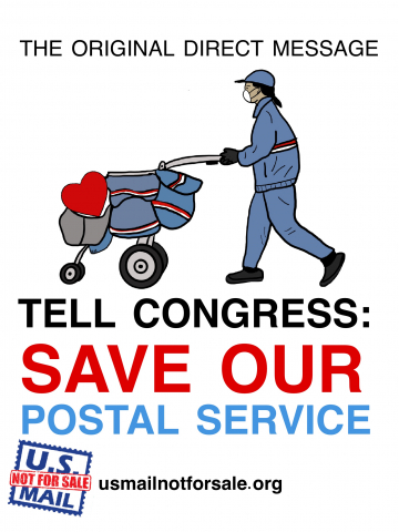 "TELL CONGRESS SAVE OUR POSTAL SERVICE." Image shows city letter carrier pushing a mail cart with hearts in it. Additional text: THE ORIGINAL DIRECT MESSAGE. Additional text: usmailnotforsale.org and logo.