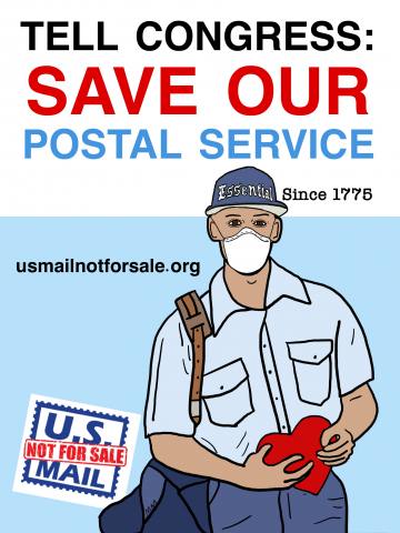 "TELL CONGRESS SAVE OUR POSTAL SERVICE." Image shows city letter carrier carrying a heart, wearing a mask, and wearing a hat that says "Essential," additional text "...since 1775." Additional text: usmailnotforsale.org and logo.