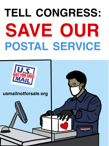 "TELL CONGRESS SAVE OUR POSTAL SERVICE." Image shows postal clerk with plexiglass shield, wearing mask, box with heart. Additional text: usmailnotforsale.org and logo.